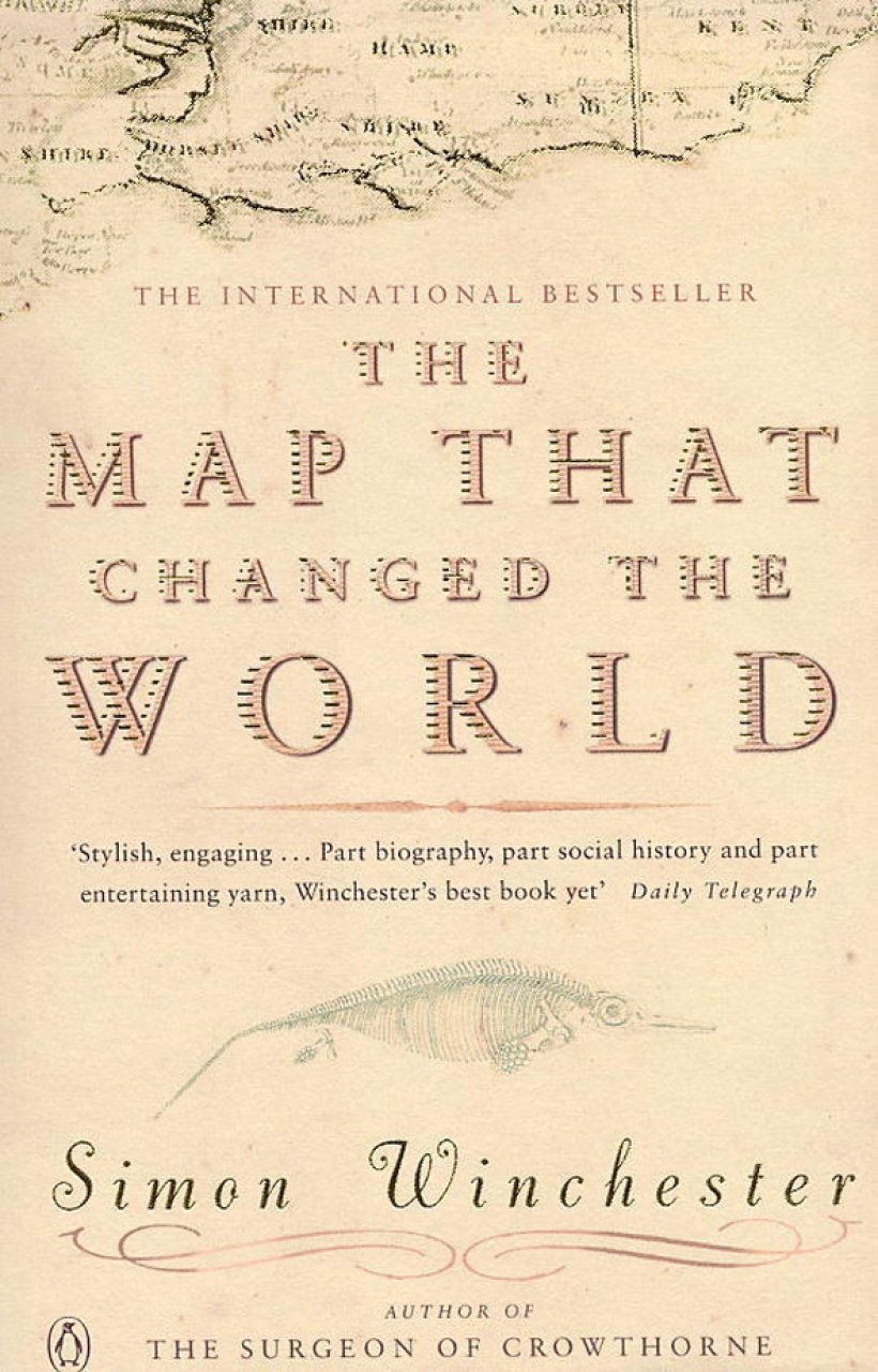 The Map That Changed The World William Smith And The Birth Of Modern Geology By Simon Winchester BookDragon